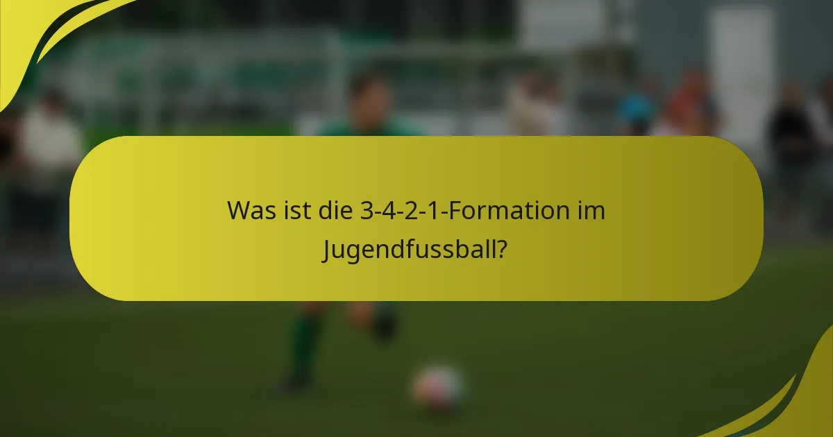 Was ist die 3-4-2-1-Formation im Jugendfussball?