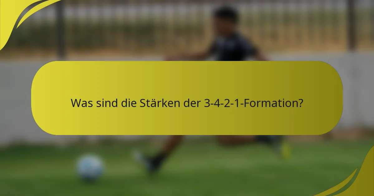 Was sind die Stärken der 3-4-2-1-Formation?