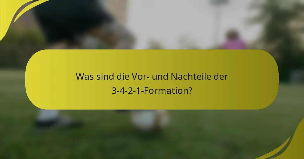 Was sind die Vor- und Nachteile der 3-4-2-1-Formation?