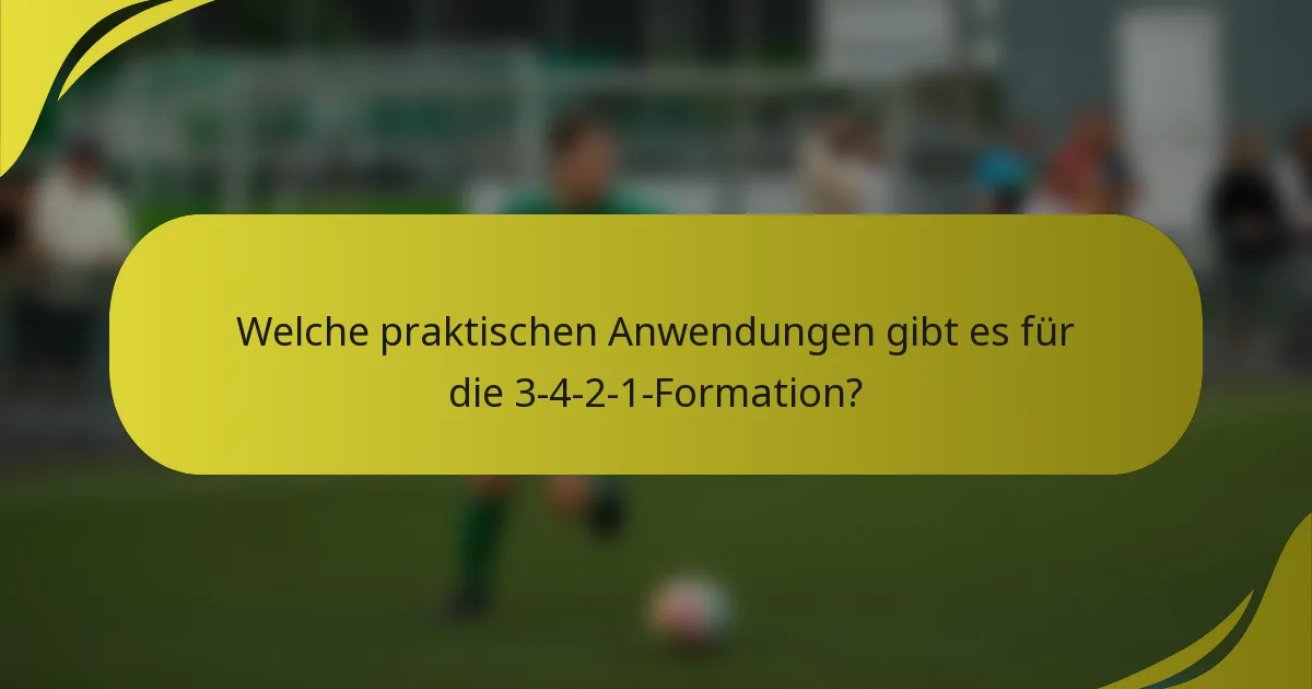 Welche praktischen Anwendungen gibt es für die 3-4-2-1-Formation?
