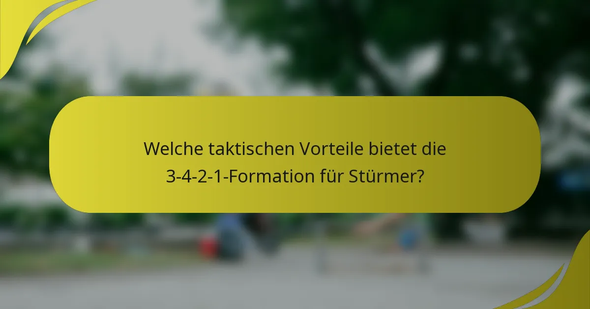 Welche taktischen Vorteile bietet die 3-4-2-1-Formation für Stürmer?