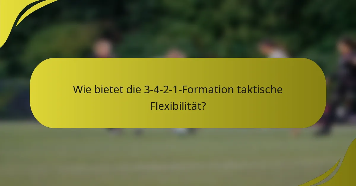 Wie bietet die 3-4-2-1-Formation taktische Flexibilität?