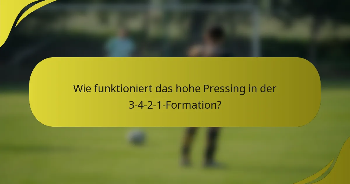 Wie funktioniert das hohe Pressing in der 3-4-2-1-Formation?