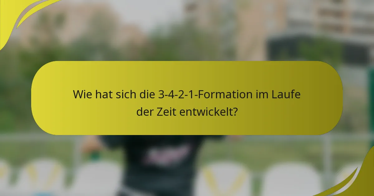Wie hat sich die 3-4-2-1-Formation im Laufe der Zeit entwickelt?