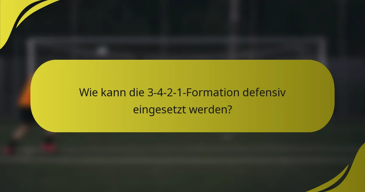 Wie kann die 3-4-2-1-Formation defensiv eingesetzt werden?
