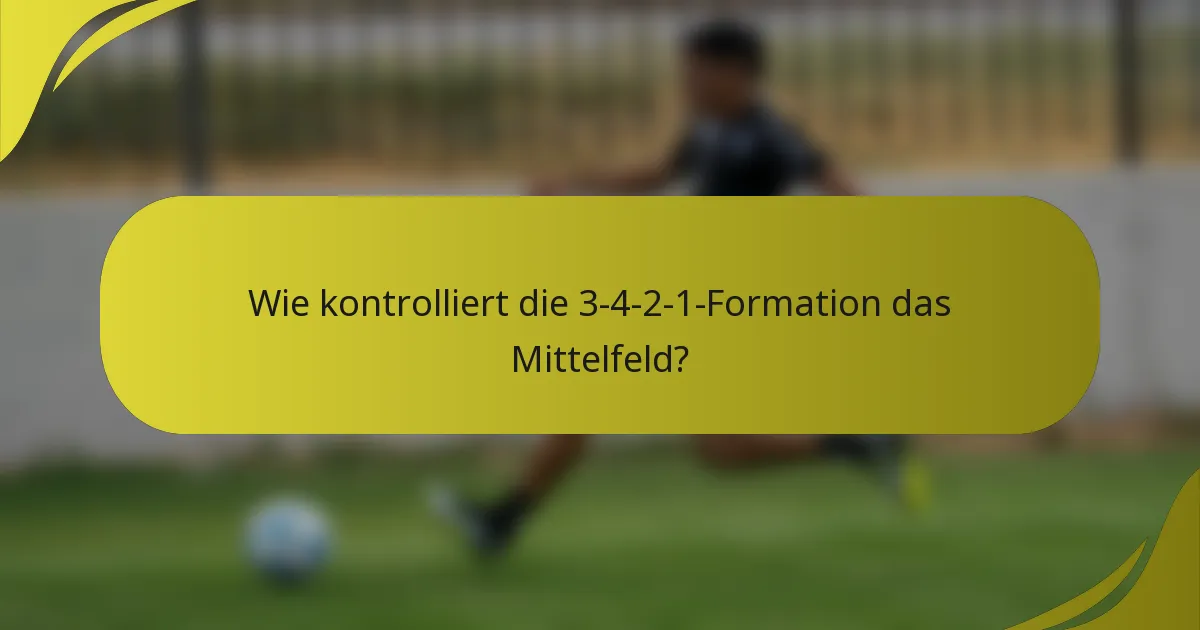 Wie kontrolliert die 3-4-2-1-Formation das Mittelfeld?